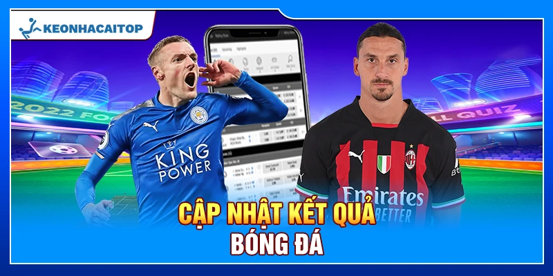 Cập nhật kết quả bóng đá 